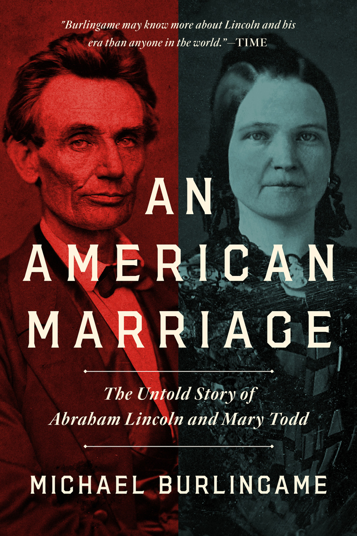 An American Marriage The Untold Story Of Abraham Lincoln And Mary Todd Michael Burlingame