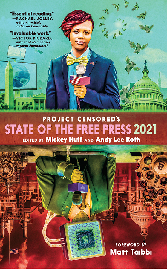 Project Censoreds State Of The Free Press 2021 Mickey Huff Andy Lee Roth