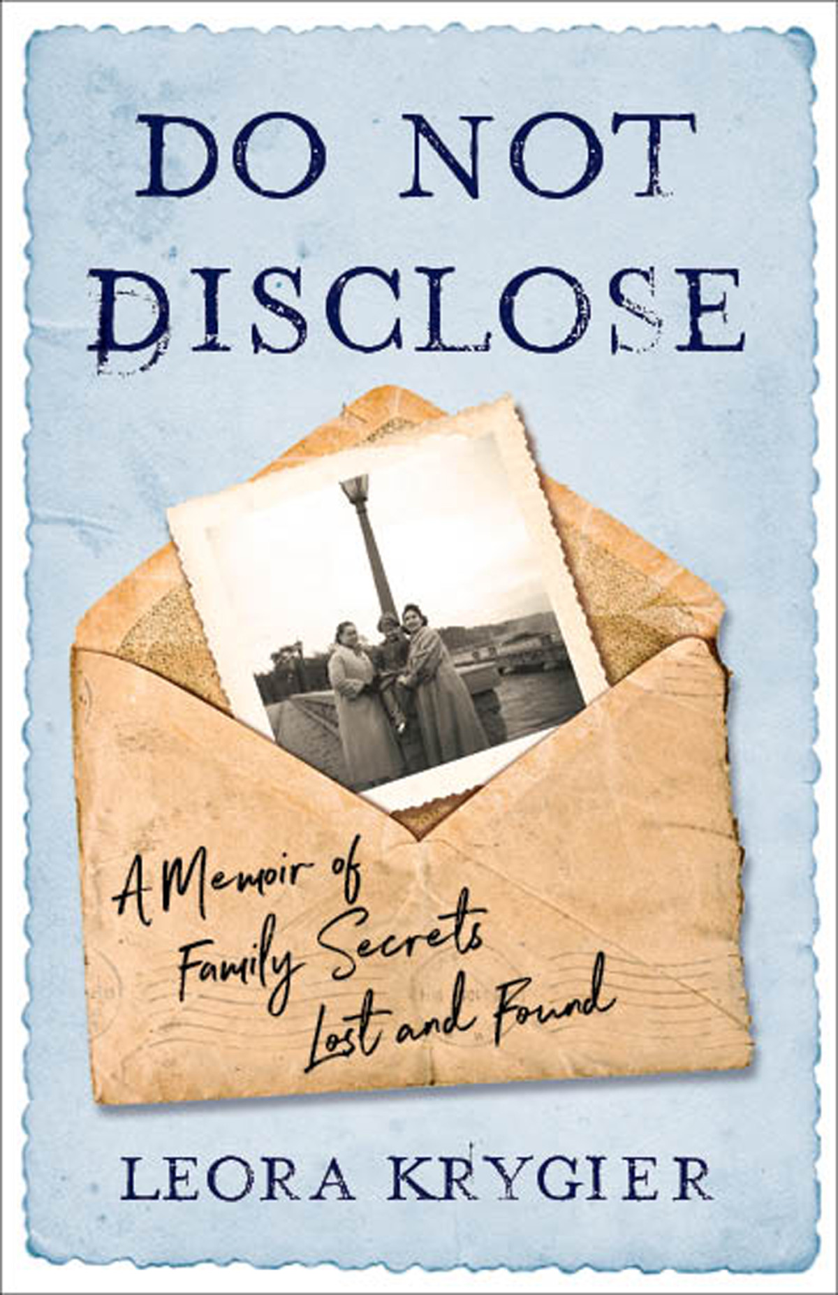 Do Not Disclose A Memoir Of Family Secrets Lost And Found Leora Krygier