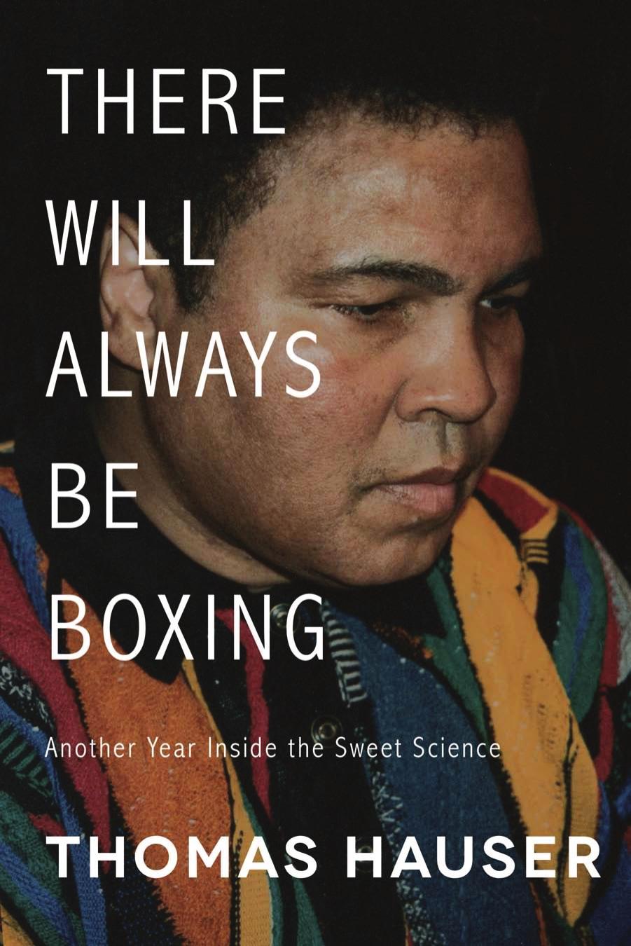 There Will Always Be Boxing Another Year Inside The Sweet Science Thomas Hauser