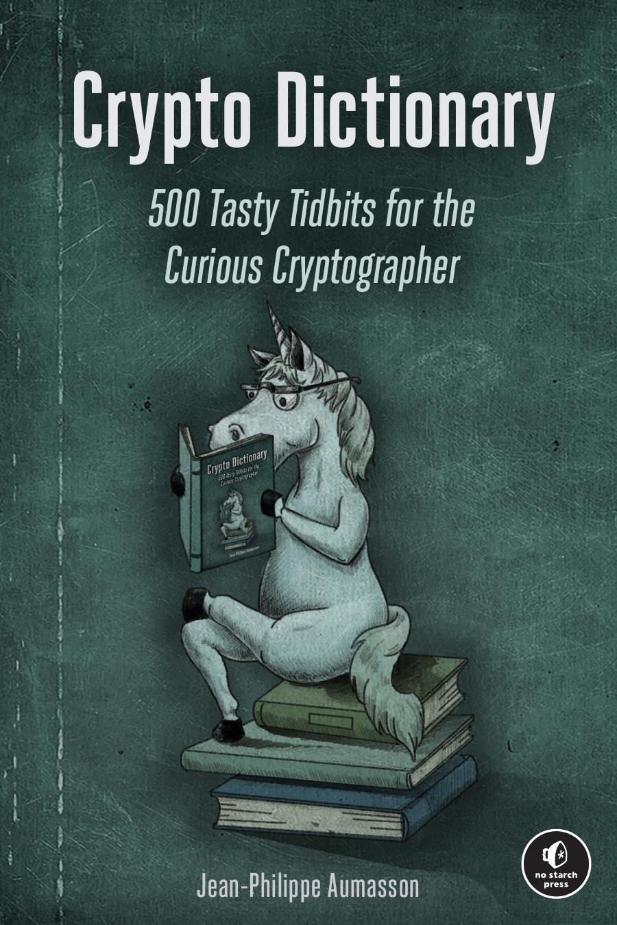 Crypto Dictionary 500 Tasty Tidbits For The Curious Cryptographer Jeanphilippe Aumasson