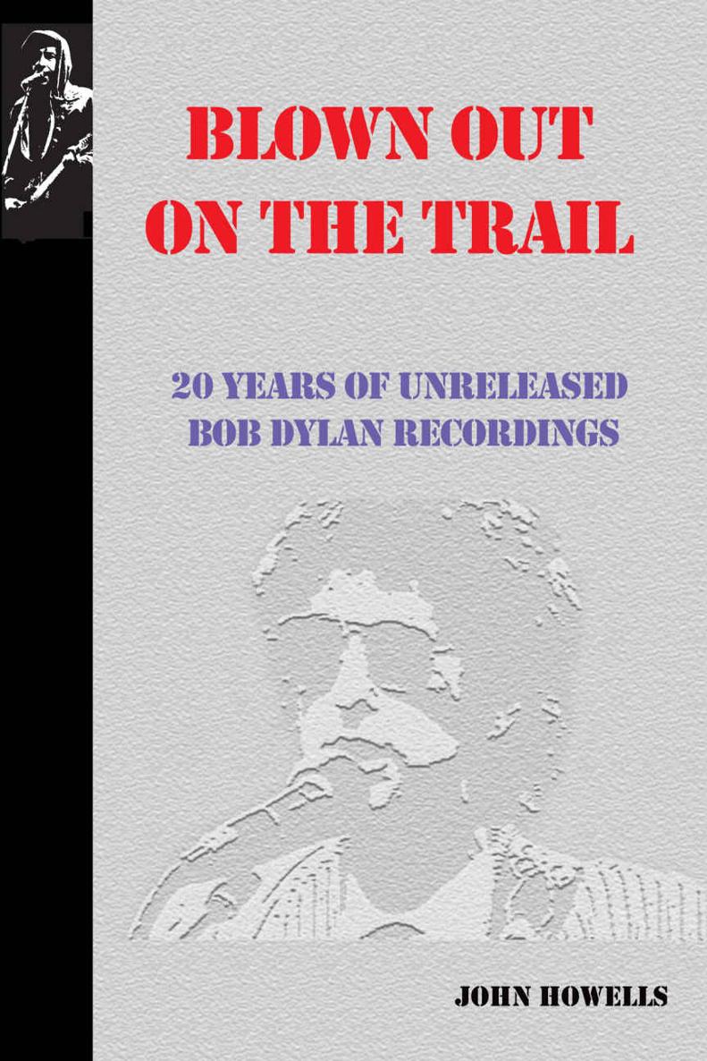 Blown Out On The Trail 20 Years Of Unreleased Bob Dylan Recordings John Howells