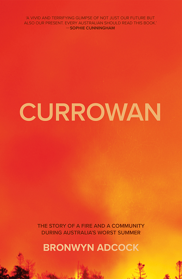 Currowan A Story Of Fire And A Community During Australias Worst Summer Bronwyn Adcock