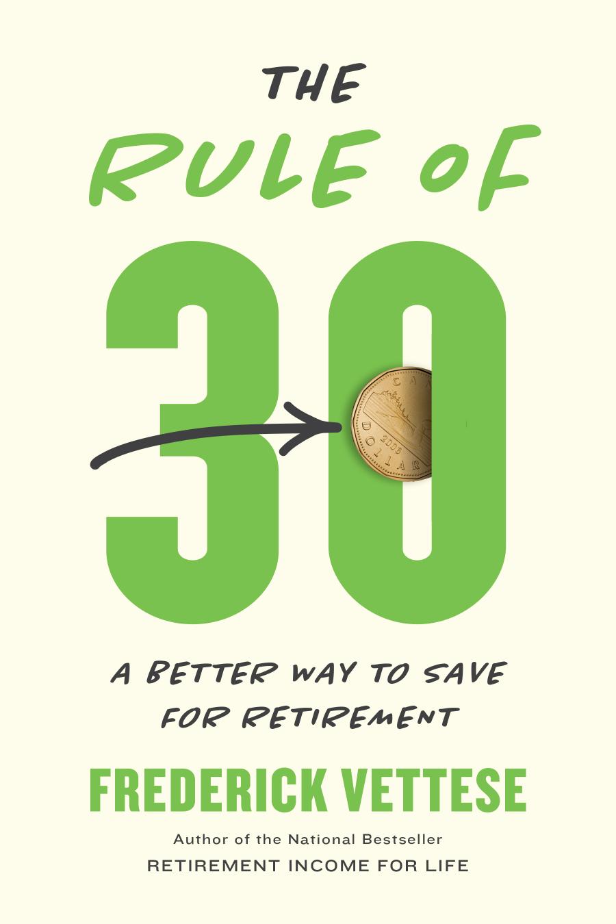 The Rule Of 30 A Better Way To Save For Retirement Frederick Vettese