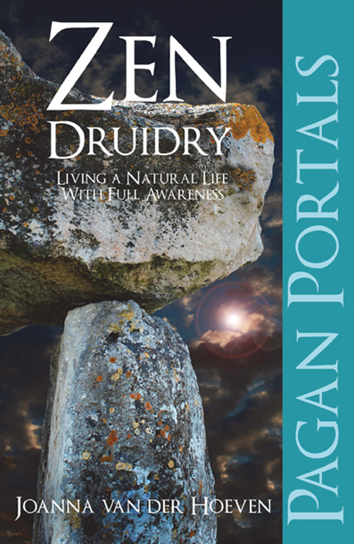 Zen Druidry Living A Natural Life With Full Awareness Joanna Van Der Hoeven