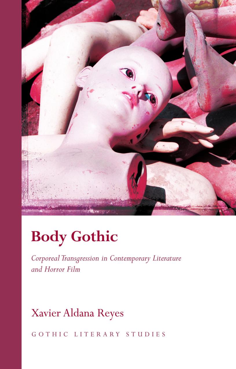 Body Gothic Corporeal Transgression In Contemporary Literature And Horror Film Xavier Aldana Reyes