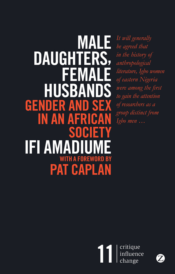 Male Daughters Female Husbands Gender And Sex In An African Society Professor Ifi Amadiume