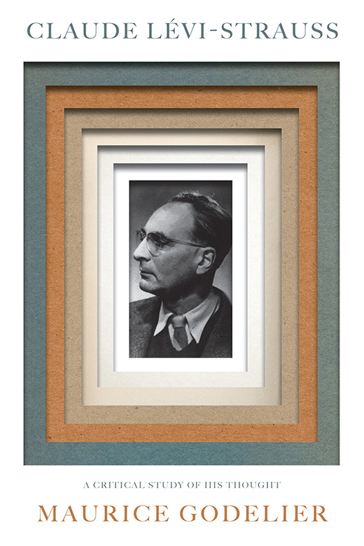 Claude Lvistrauss A Critical Study Of His Thought Maurice Godelier