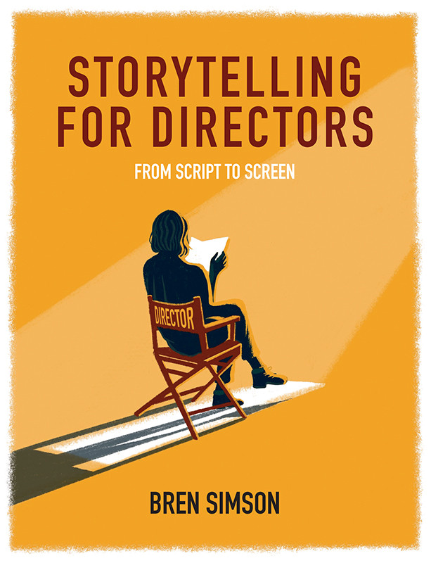 Storytelling For Directors From Script To Screen Bren Simson