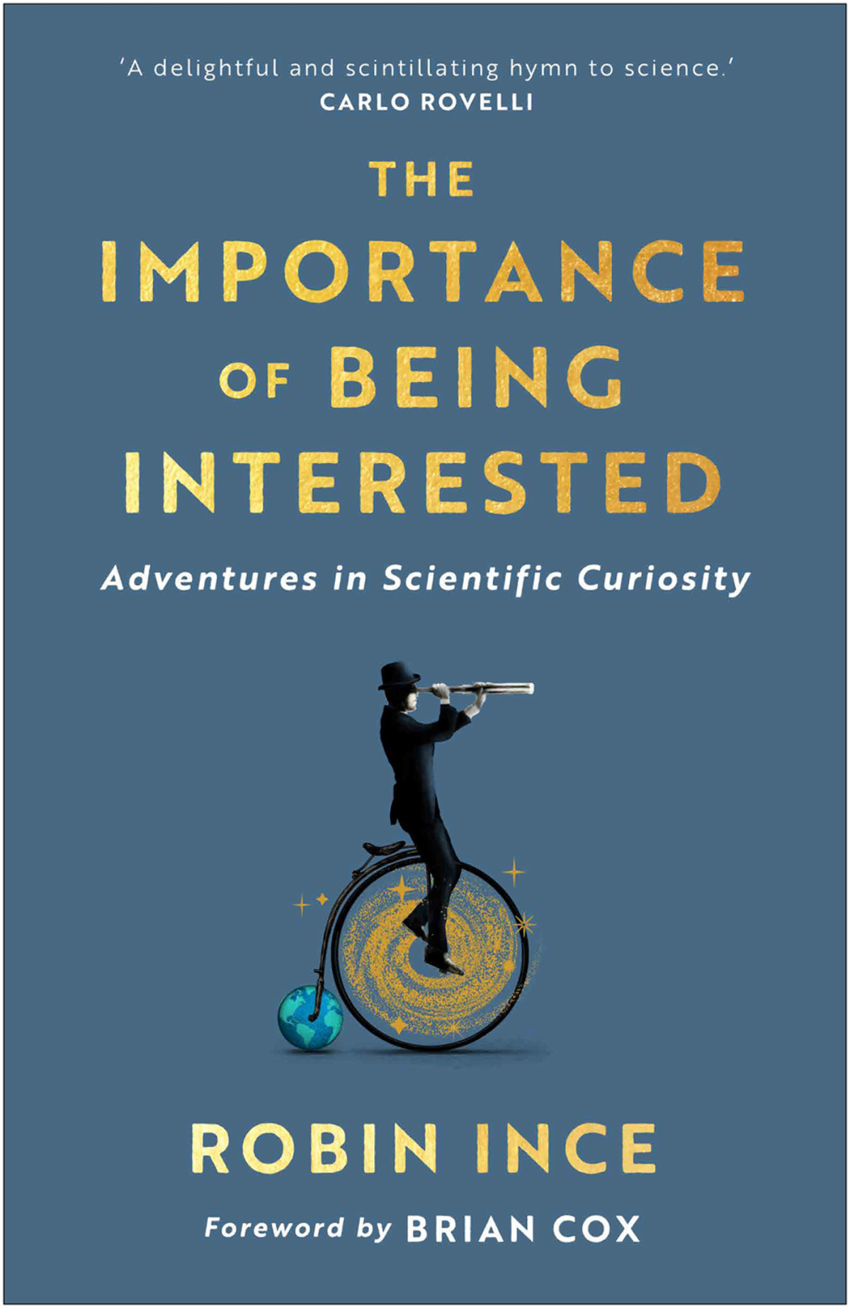 The Importance Of Being Interested Adventures In Scientific Curiosity Robin Ince