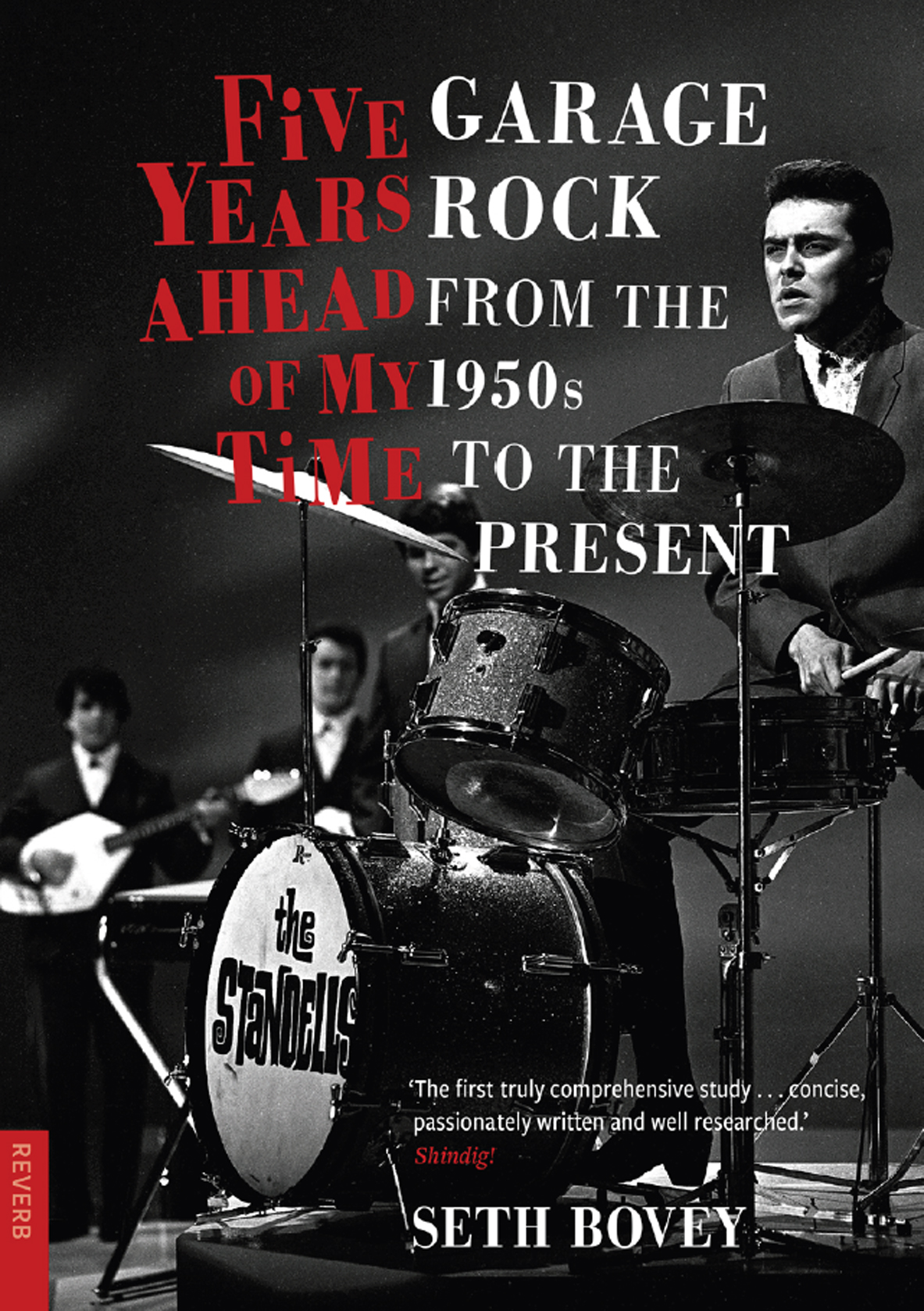 Five Years Ahead Of My Time Garage Rock From The 1950s To The Present Seth Bovey