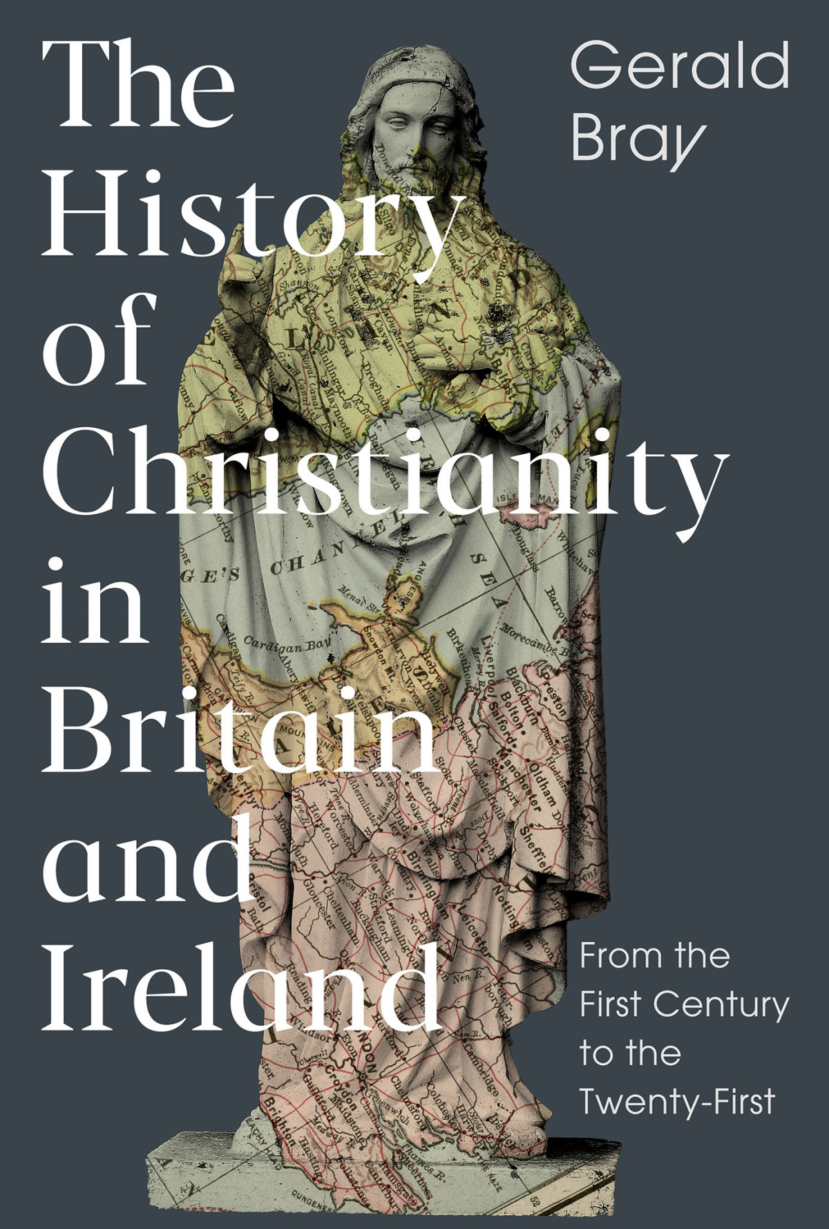 The History Of Christianity In Britain And Ireland From The First Century To The Twentyfirst Gerald Bray