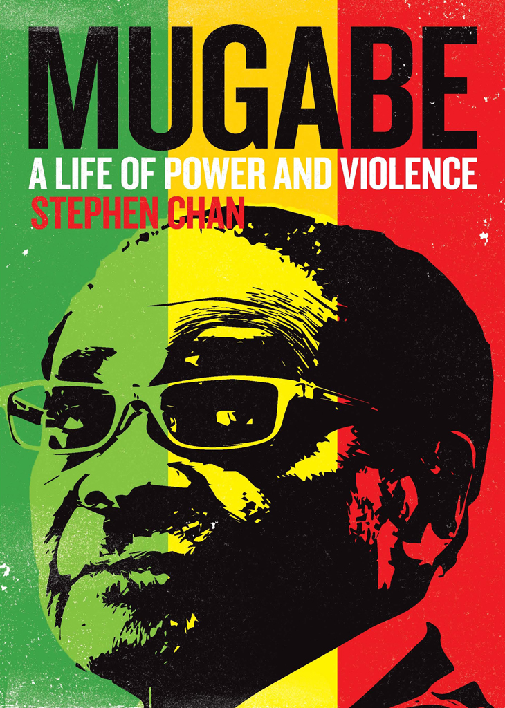 Mugabe A Life Of Power And Violence Stephen Chan
