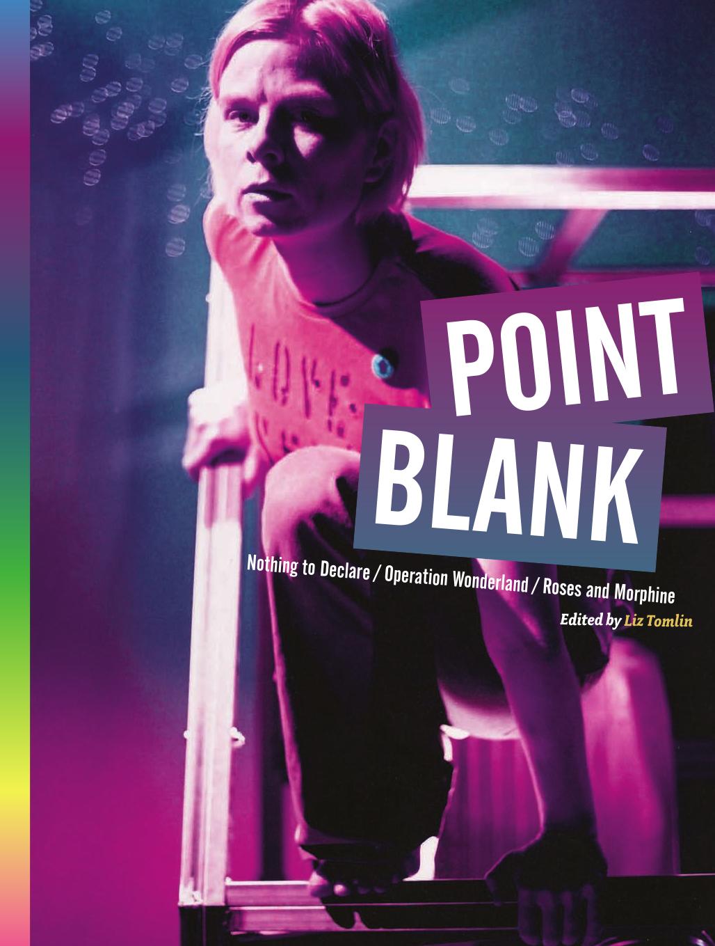Point Blank Nothing To Declare Operation Wonderland And Roses And Morphine Liz Tomlin