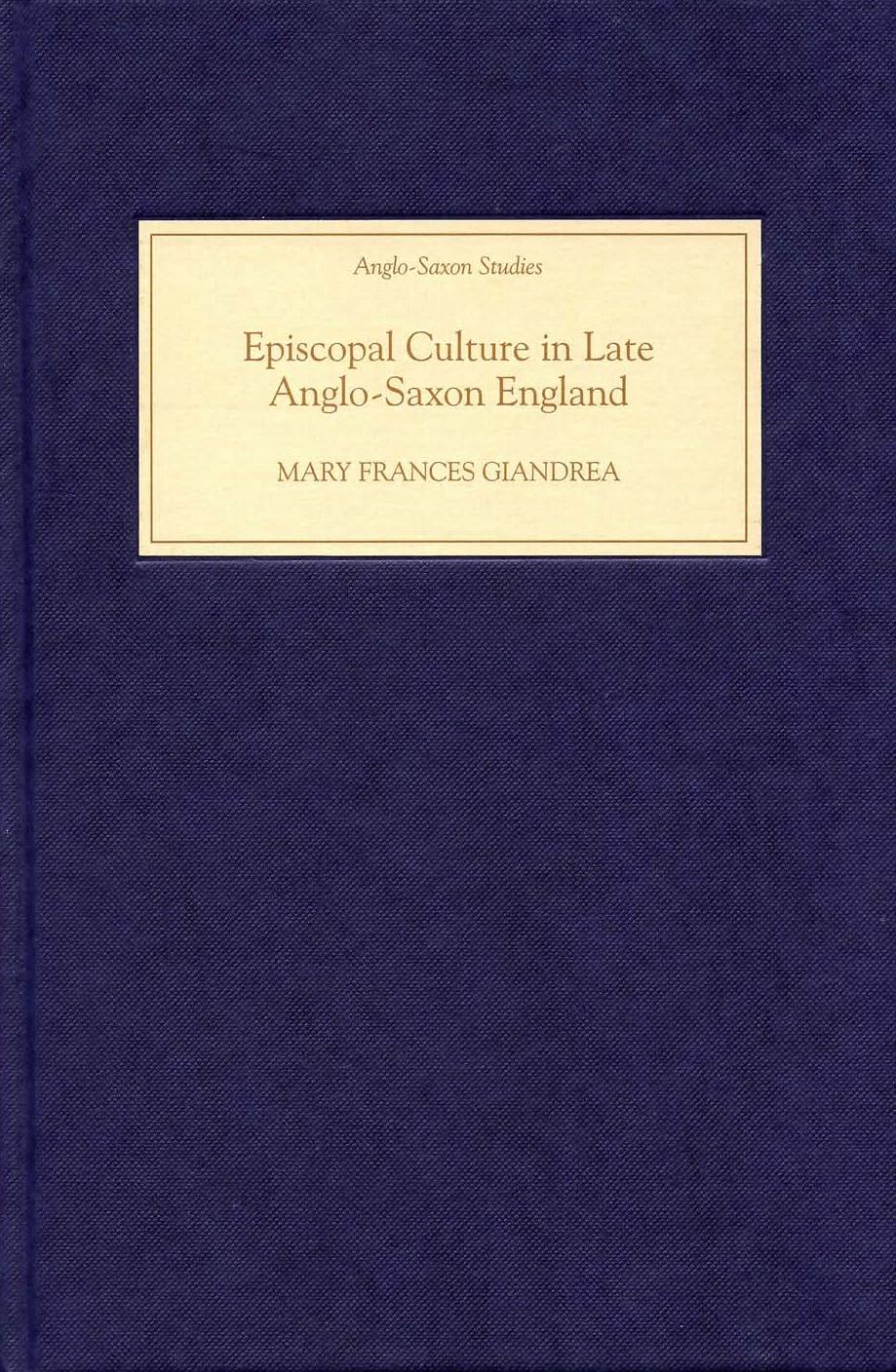 Episcopal Culture In Late Anglosaxon England Mary Frances Giandrea