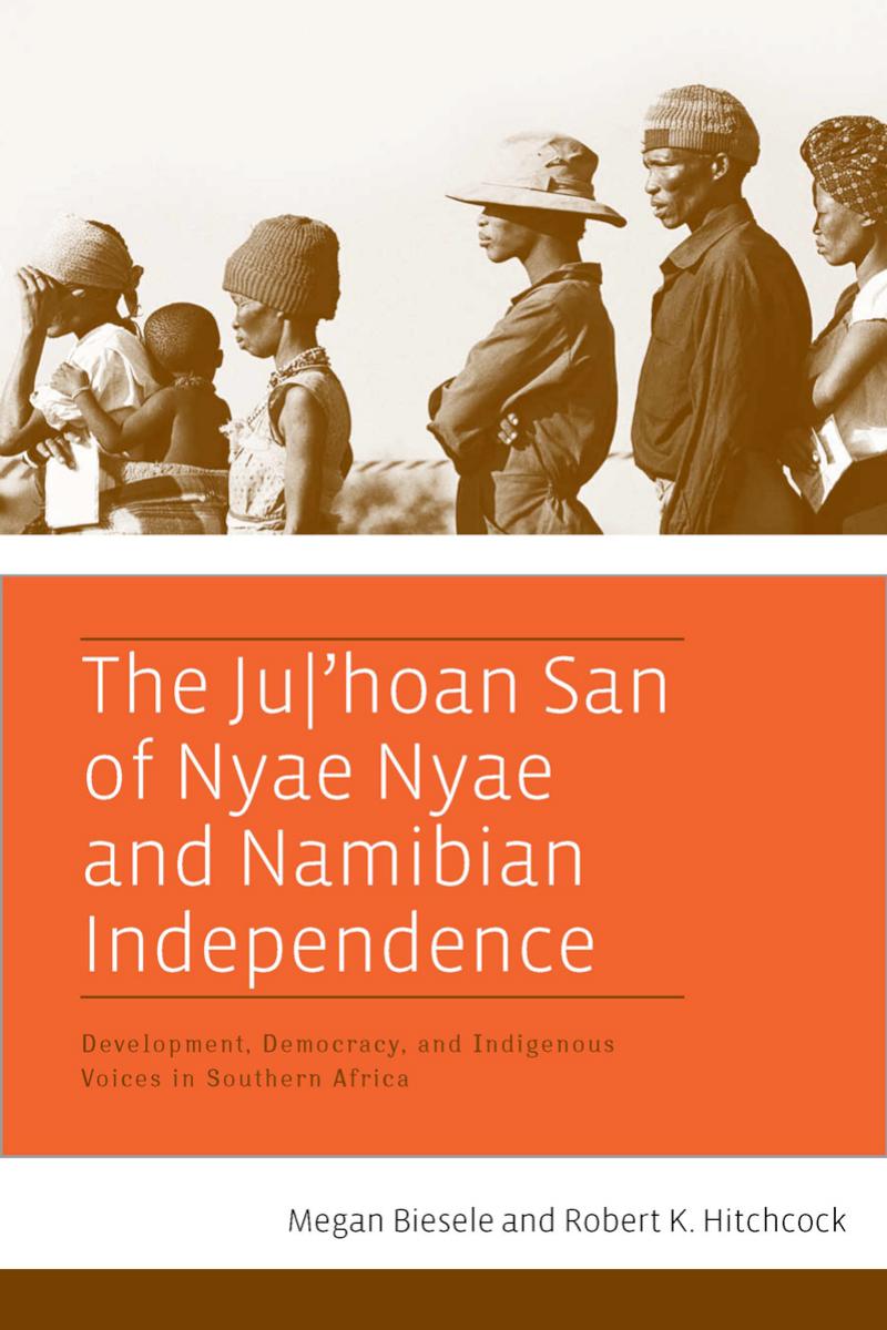 The Juhoan San Of Nyae Nyae And Namibian Independence Development Democracy And Indigenous Voices In Southern Africa Megan Biesele Robert K Hitchcock