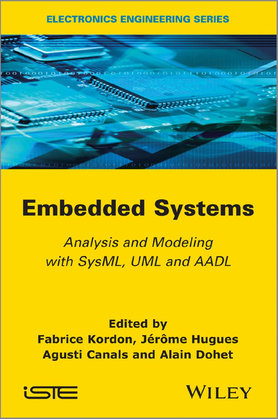 Embedded Systems Analysis And Modeling With Sysml Uml And Aadl Fabrice Kordon Agusti Canals Alain Dohet