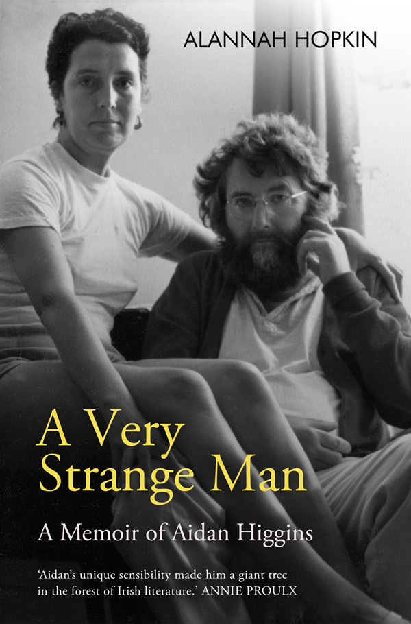 A Very Strange Man A Memoir Of Aidan Higgins Alannah Hopkin