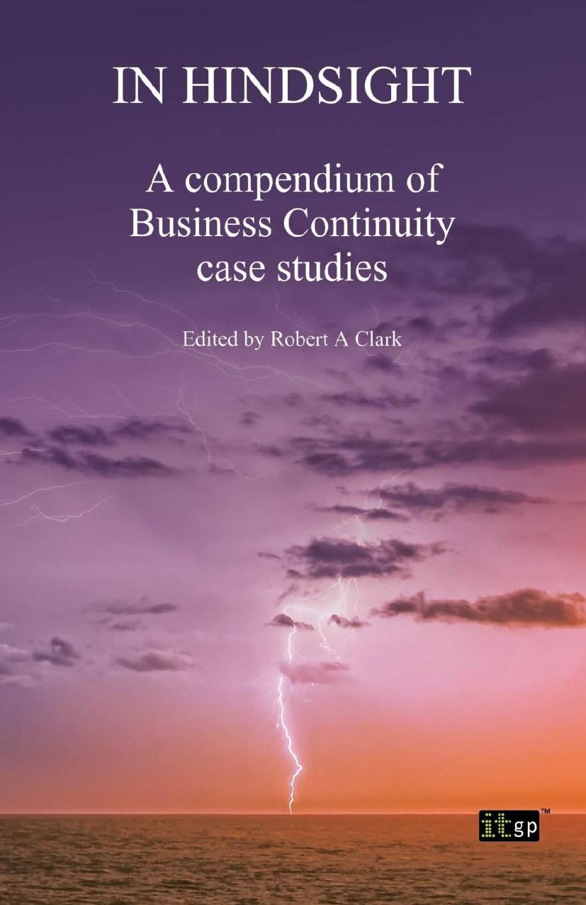 In Hindsight A Compendium Of Business Continuity Case Studies Robert Clark