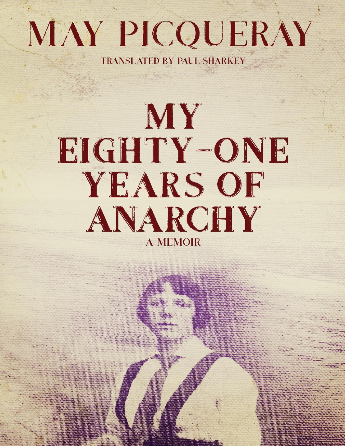 My Eightyone Years Of Anarchy A Memoir May Picqueray