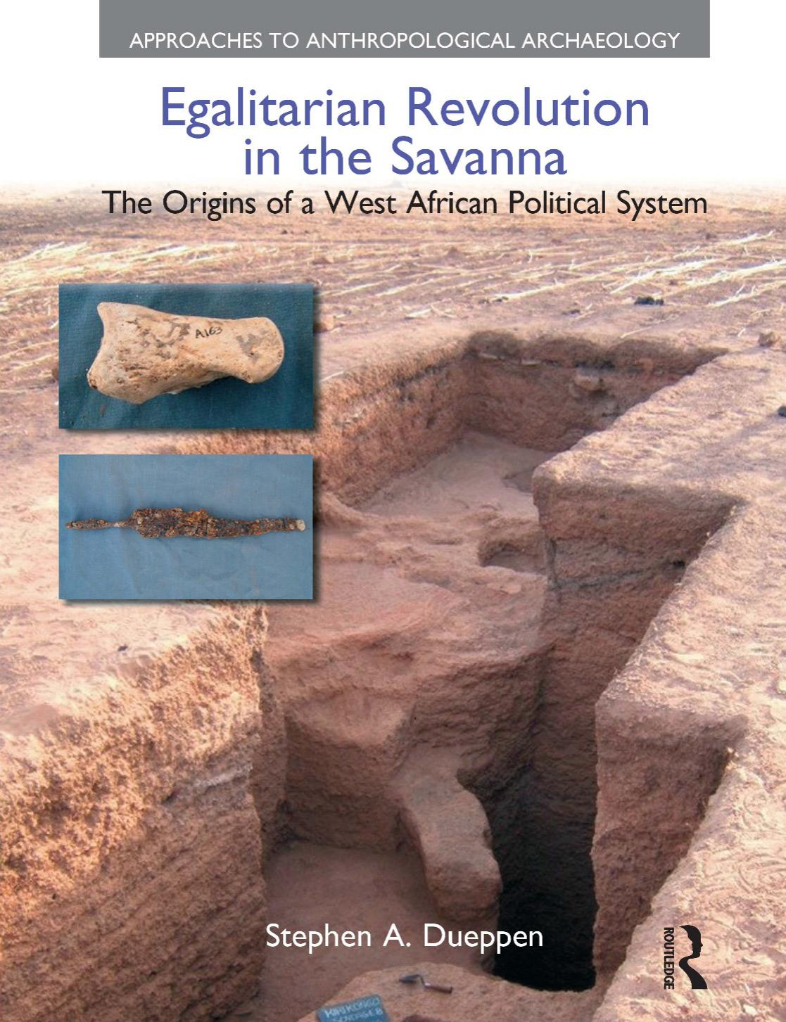 Egalitarian Revolution In The Savanna The Origins Of A West African Political System Stephen A Dueppen