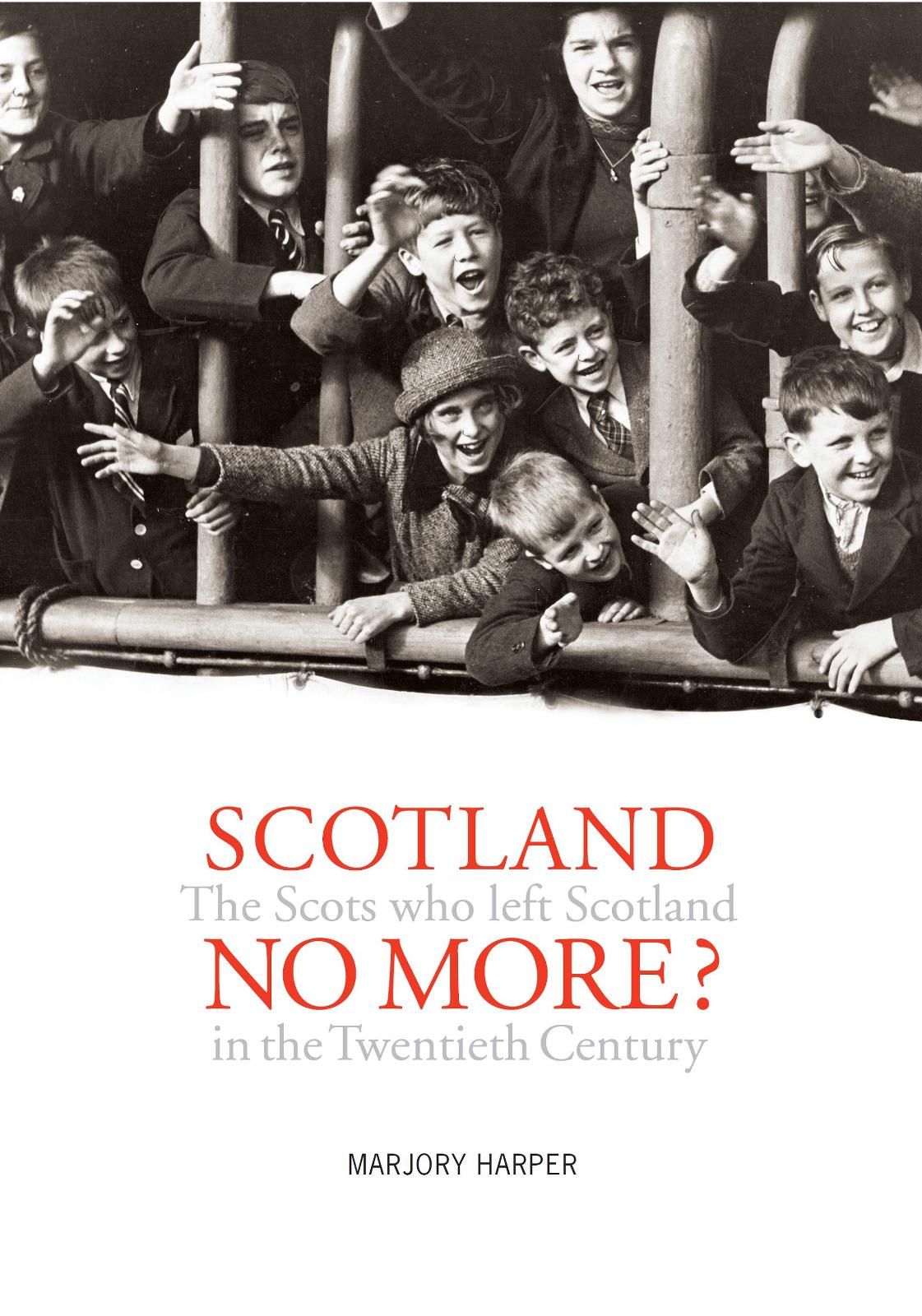 Scotland No More Emigration From Scotland In The Twentieth Century Marjory Harper