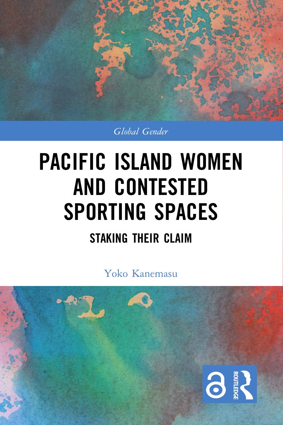 Pacific Island Women And Contested Sporting Spaces Staking Their Claim Yoko Kanemasu