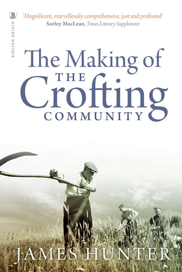 The Making Of The Crofting Community James Hunter
