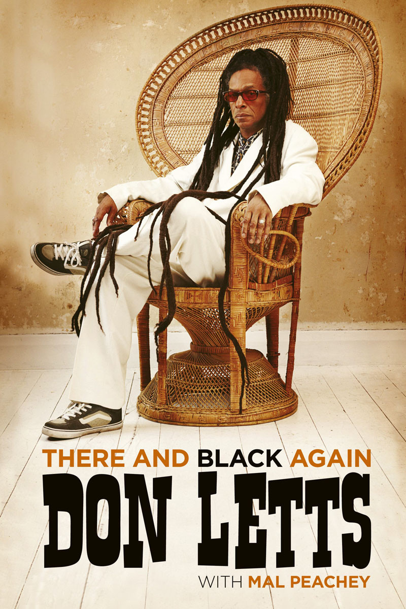 There And Black Again The Autobiography Of Don Letts Mal Peachey Don Letts