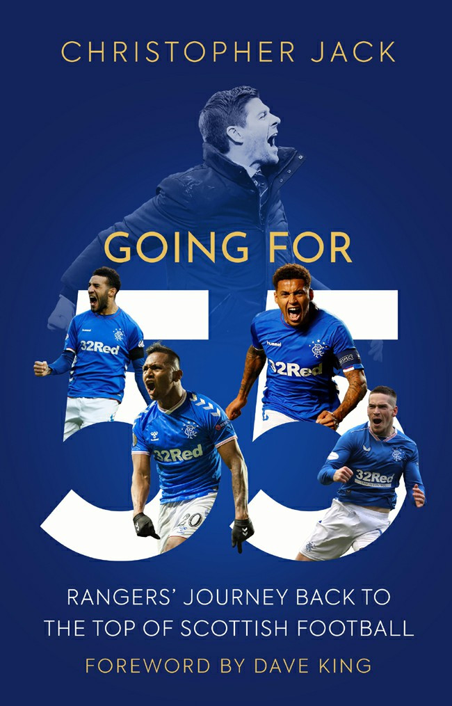 Going For 55 Rangers Journey Back To The Top Of Scottish Football Christopher Jack