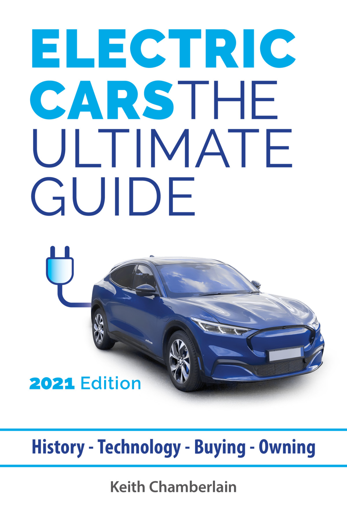 Electric Cars The Ultimate Guide 2021 Edition Colour Keith Chamberlain