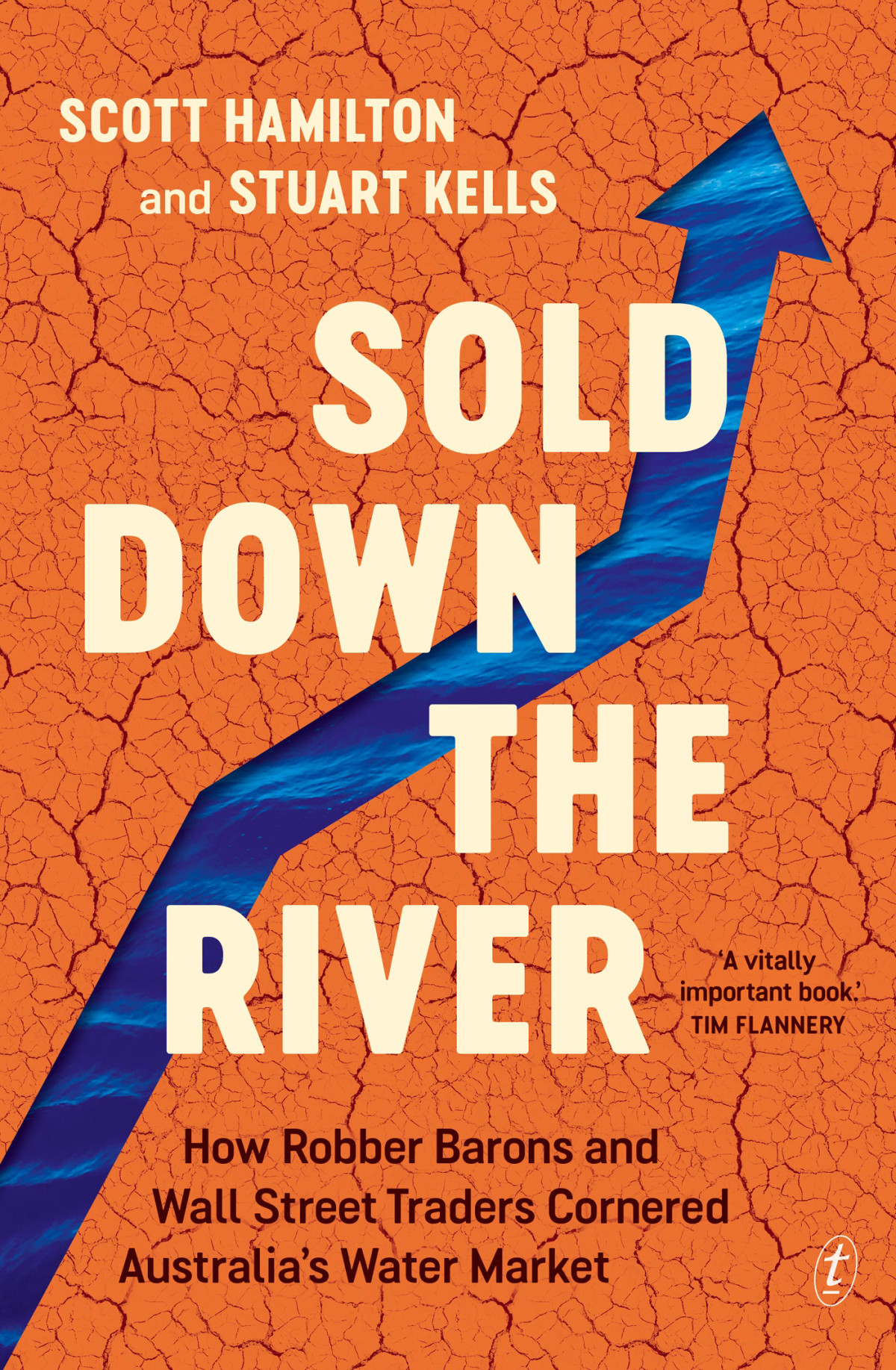 Sold Down The River How Robber Barons And Wall Street Traders Cornered Australias Water Market Scott Hamilton Stuart Kells