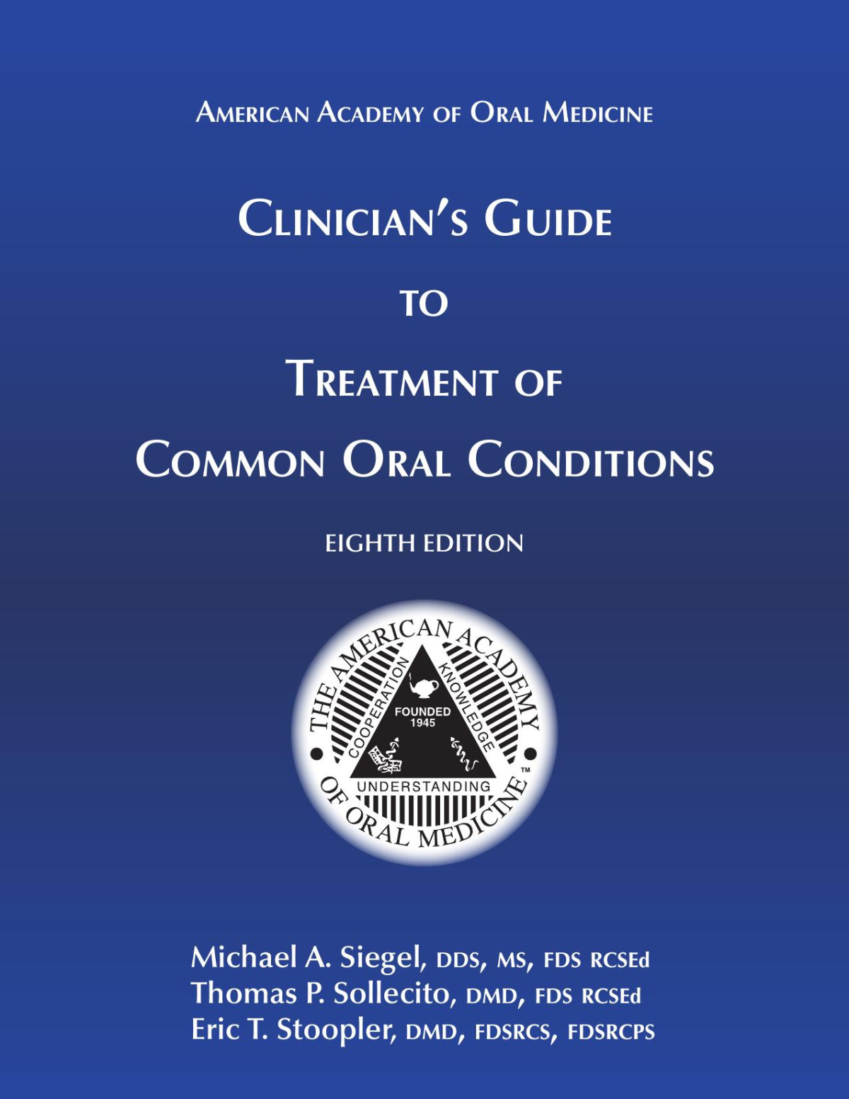Clinicians Guide To Treatment Of Common Oral Conditions 8th Ed Michael A Siegel Thomas P Sollecito Eric T Stoopler