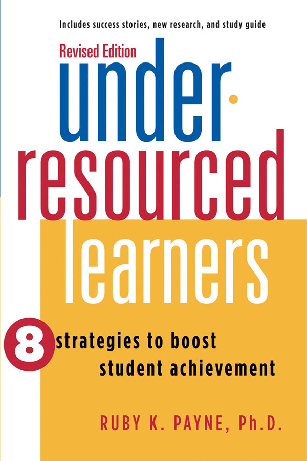 Underresourced Learners 8 Strategies To Boost Student Achievement Ruby K Payne
