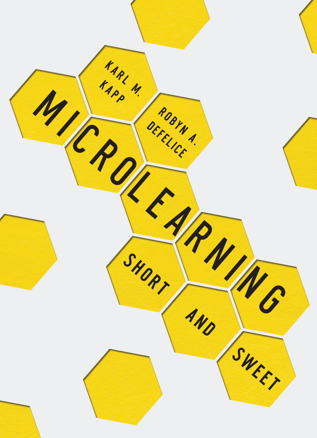 Microlearning Short And Sweet Karl M Kapp Robyn A Defelice