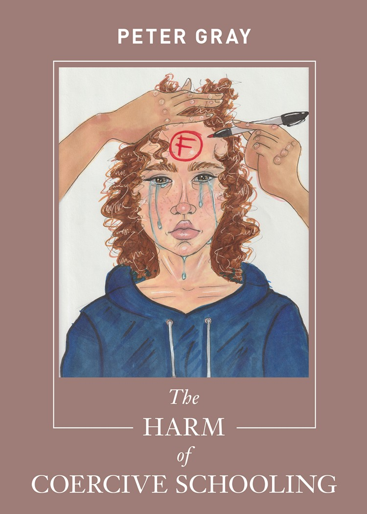 The Harm Of Coercive Schooling Peter Gray