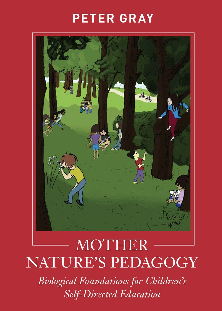 Mother Natures Pedagogy Biological Foundations For Childrens Selfdirected Education Peter Gray