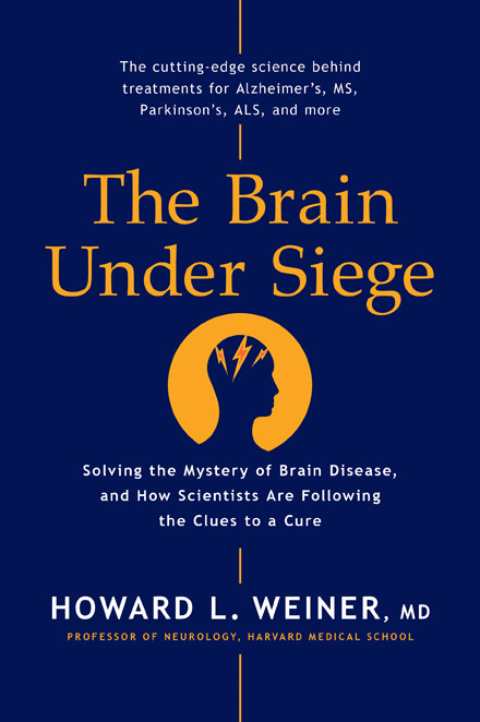 The Brain Under Siege To A Cure Howard L Weiner