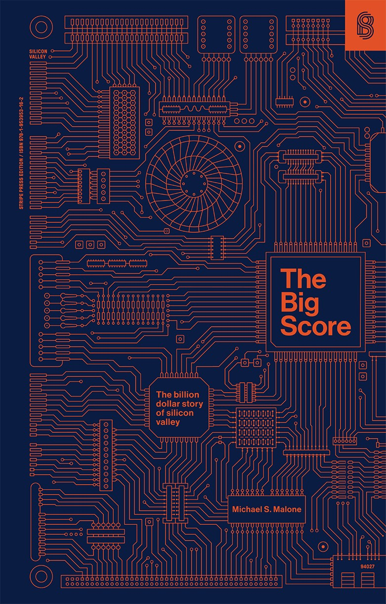 The Big Score The Billiondollar Story Of Silicon Valley Michael Malone