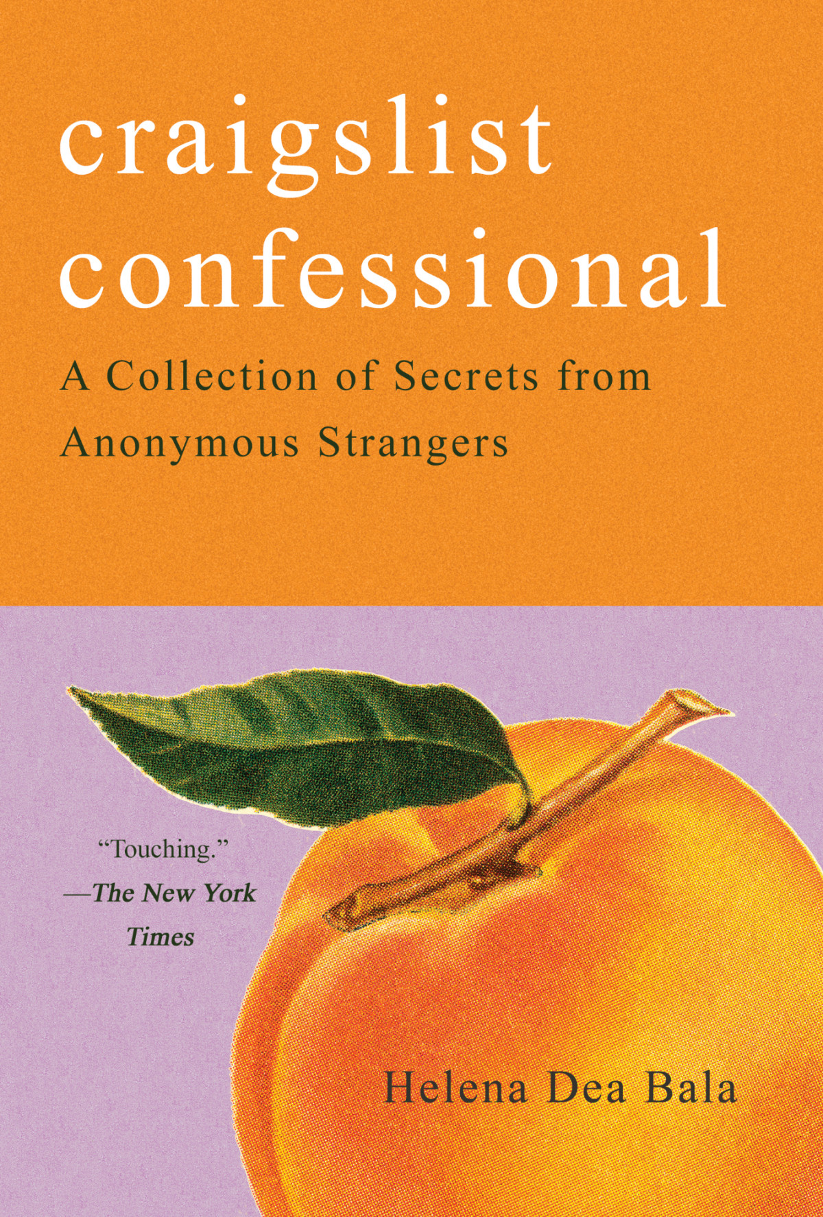 Craigslist Confessional A Collection Of Secrets From Anonymous Strangers Helena Dea Bala