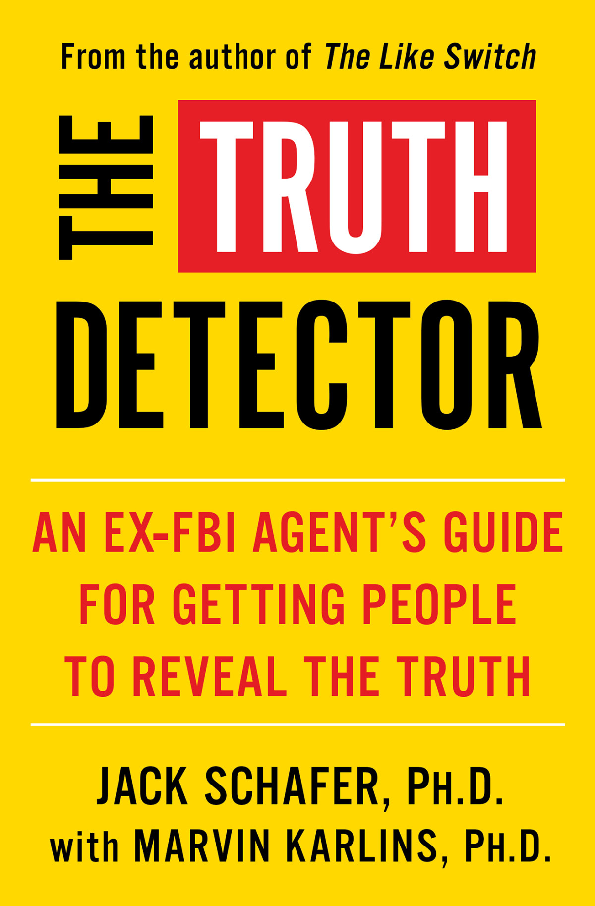 The Truth Detector An Exfbi Agents Guide For Getting People To Reveal The Truth An Exfbi Agents Guide For Getting People To Reveal The Truth Jack Schafer