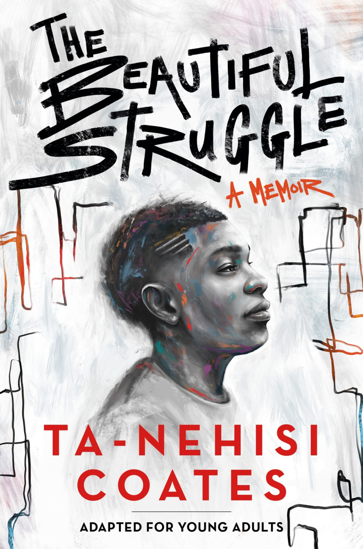 The Beautiful Struggle Adapted For Young Adults Tanehisi Coates
