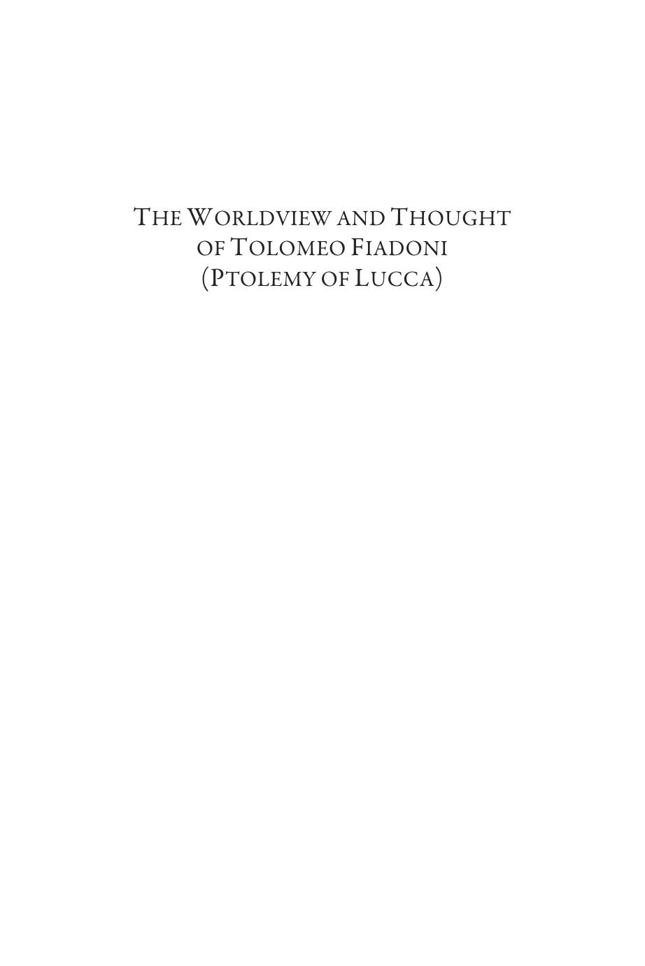 The Worldview And Thought Of Tolomeo Fiadoni Ptolemy Of Lucca James M Blythe