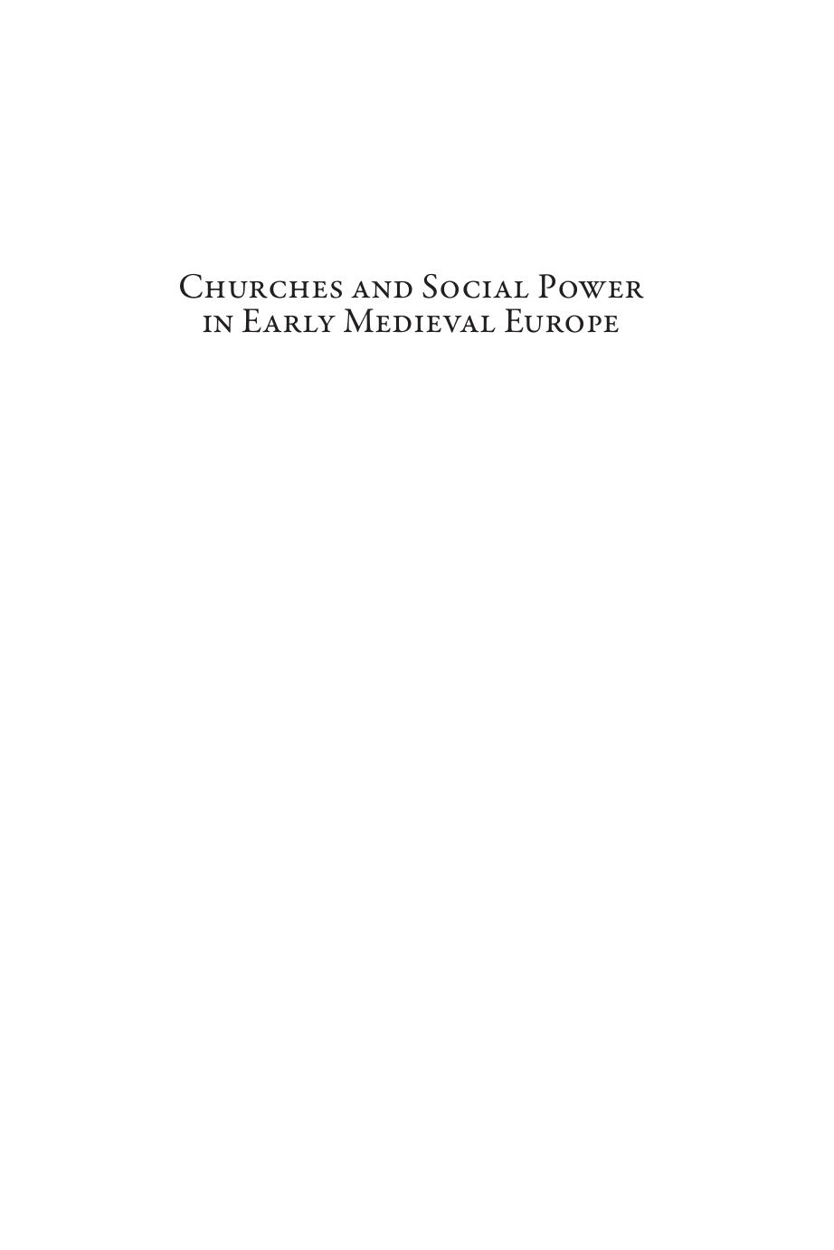 Churches And Social Power In Early Medieval Europe Integrating Archaeological And Historical Approaches Jose Sanchezpardo Michael Shapland