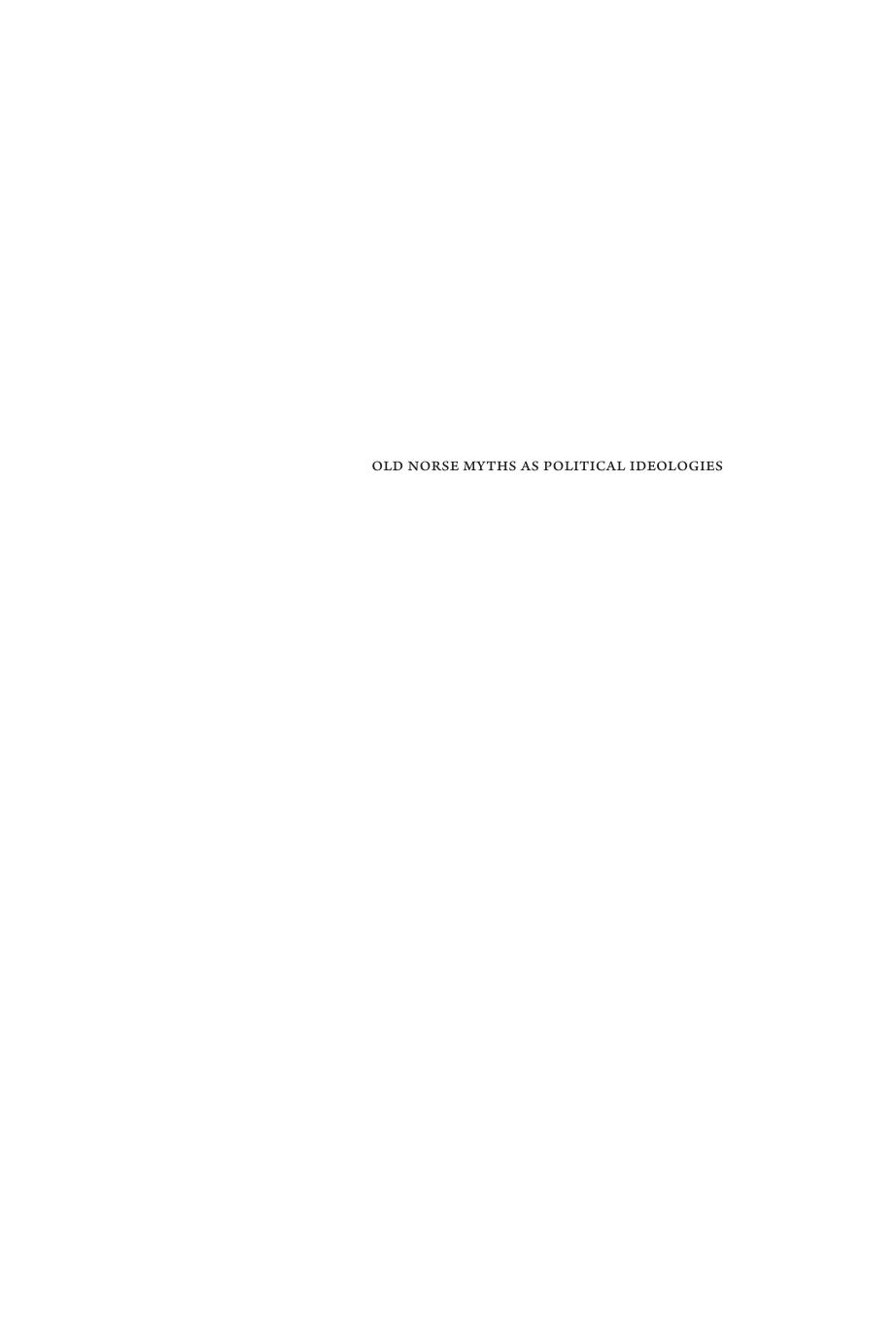 Old Norse Myths As Political Ideologies Critical Studies In The Appropriation Of Medieval Narratives Nicolas Meylan Lukas Rsli