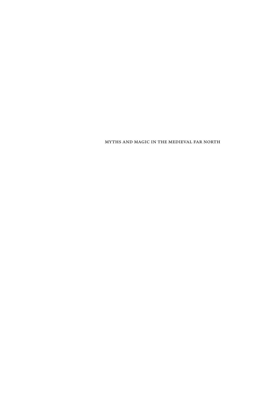 Myths And Magic In The Medieval Far North Realities And Representations Of A Region On The Edge Of Europe Stefan Figenschow Richard Holt Miriam Tveit