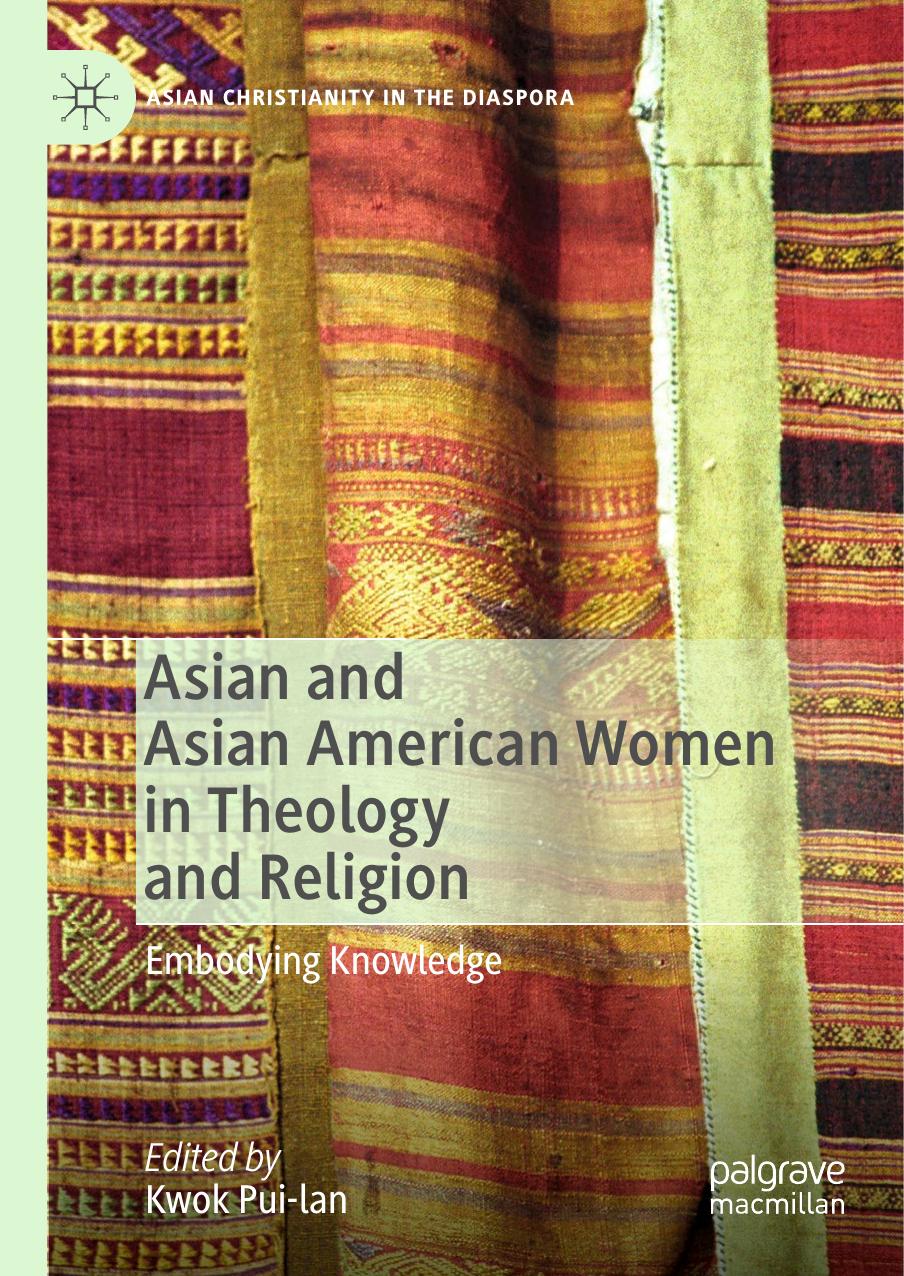 Asian And Asian American Women In Theology And Religion Embodying Knowledge Kwok Puilan