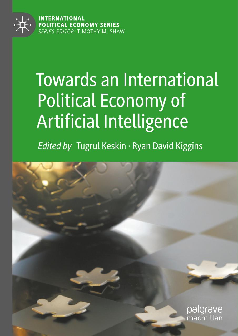 Towards An International Political Economy Of Artificial Intelligence Tugrul Keskin Ryan David Kiggins