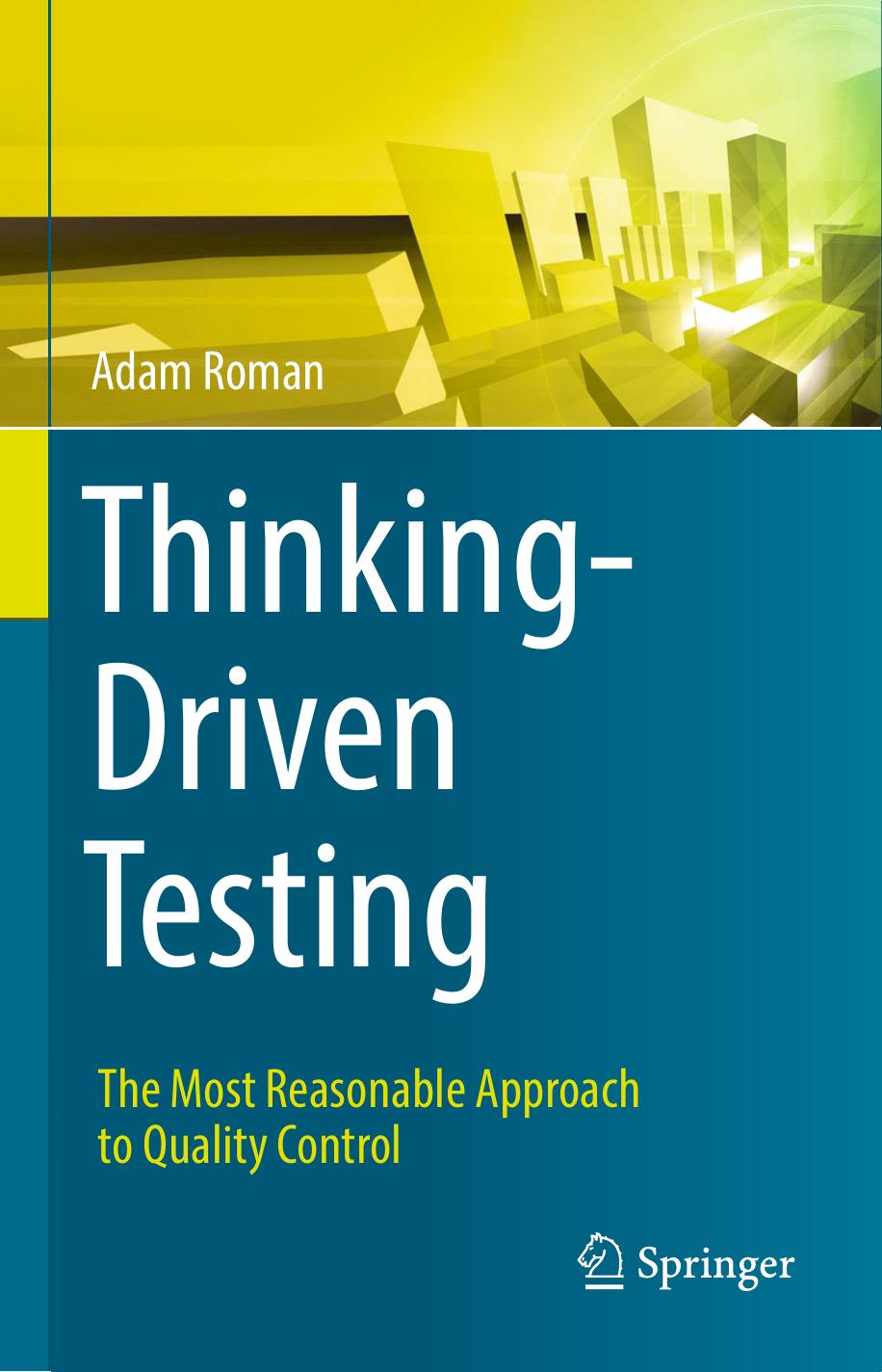 Thinkingdriven Testing The Most Reasonable Approach To Quality Control Adam Roman