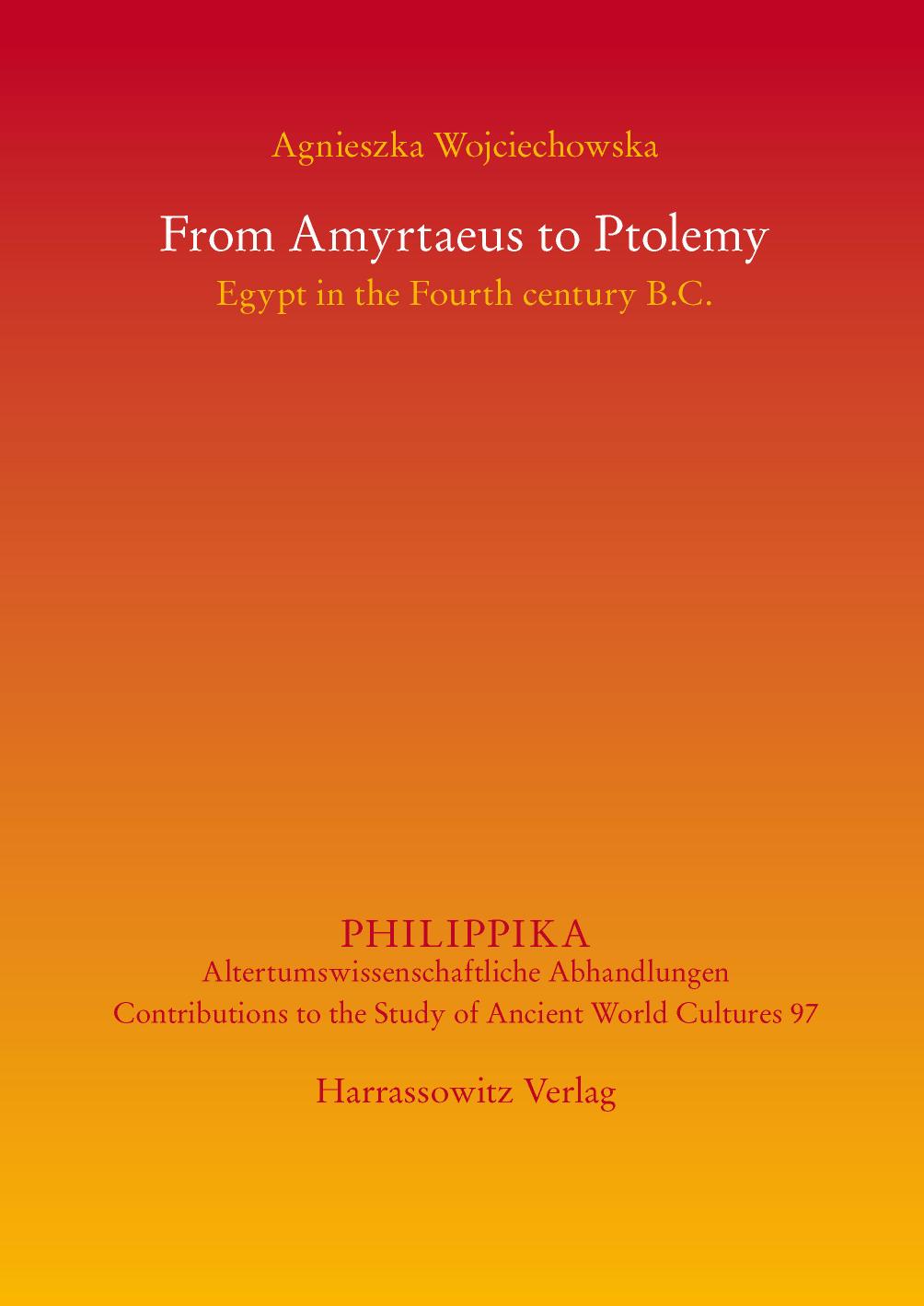 From Amyrtaeus To Ptolemy Egypt In The Fourth Century Bc Agnieszka Wojciechowska
